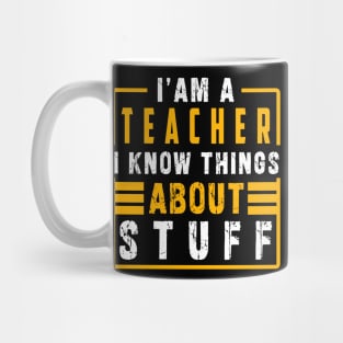 Im a teacher i know things about stuff Mug